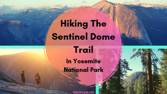 Hiking Sentinel Dome Yosemite