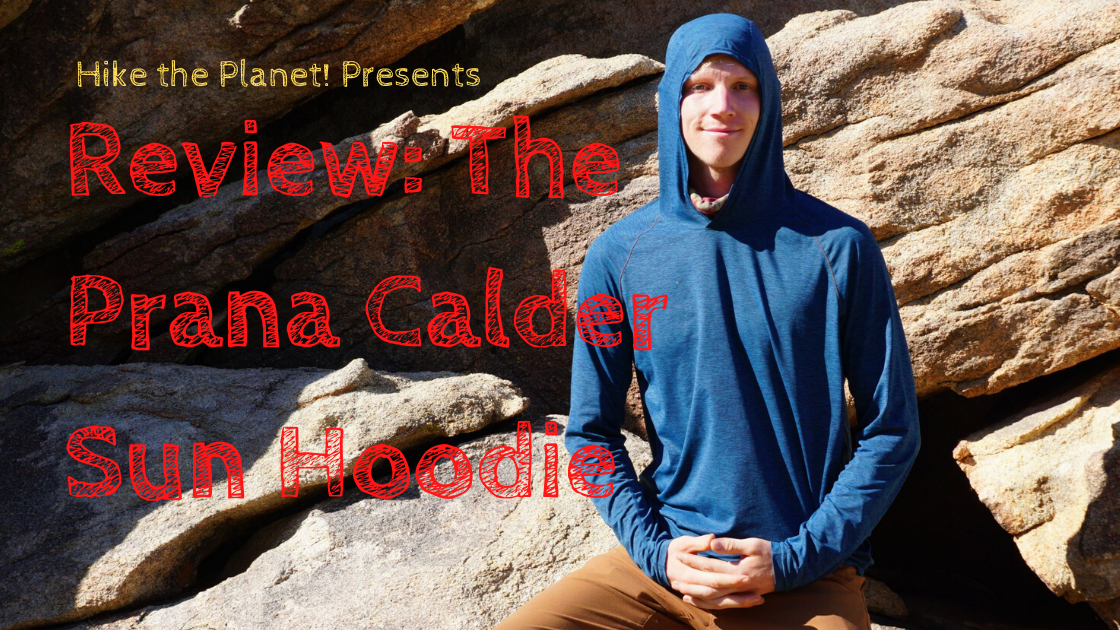 Review: Prana Calder Hoodie Sun Shirt - Hike The Planet!